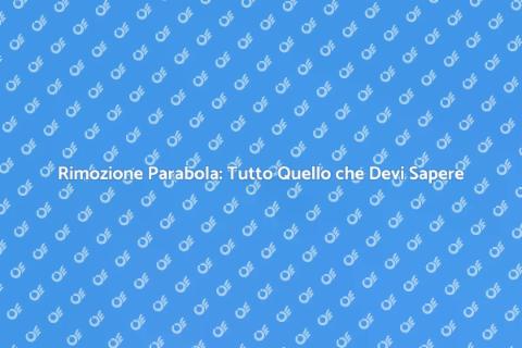 Disinserzione Parabole: Guida Completa