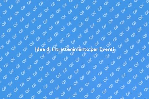 Intrattenimento per Eventi Unici