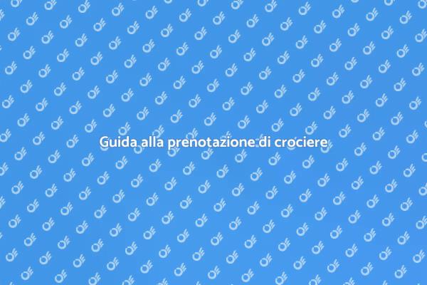 La tua guida per prenotare una crociera