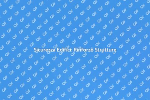 Rinforzo Strutture Portanti Edifici