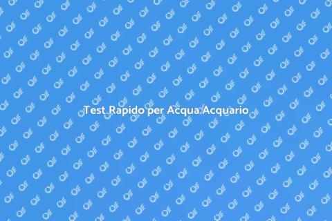 Test Acqua Acquario: Importanza Essenziale