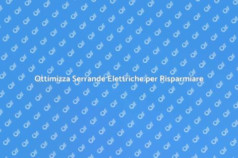 Serrande Elettriche: Efficienza Energetica