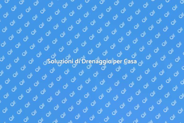 Efficacia del Drenaggio in Casa