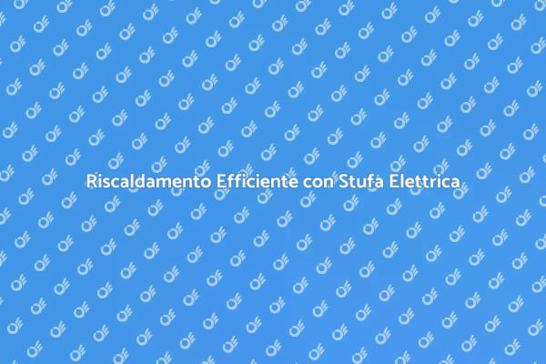 Calore Costante con Stufa Elettrica