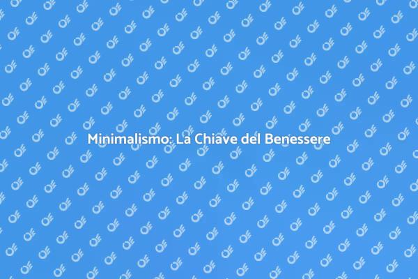 Scopri il Minimalismo in Casa Tua