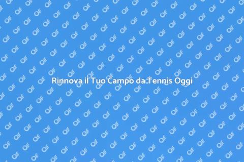 Rinnovamento Campo da Tennis Eccellente