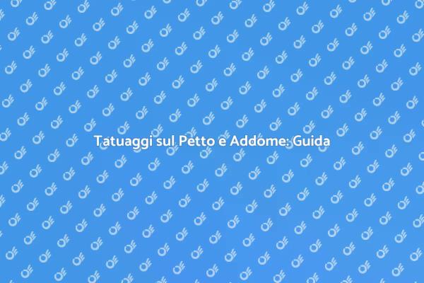 Tatuaggi sul Petto e Addome: Scopri di Più
