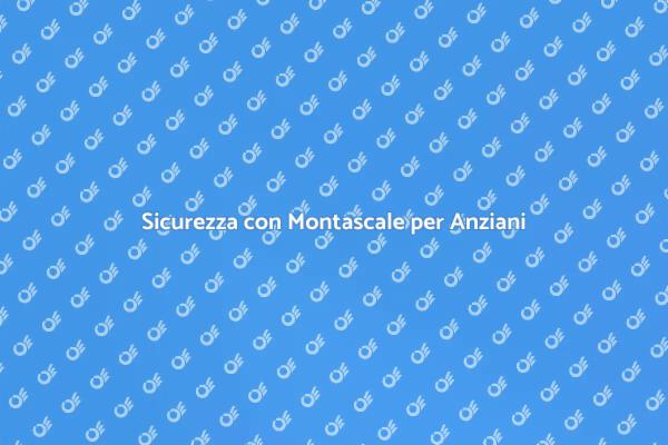 Montascale: comfort per gli Anziani