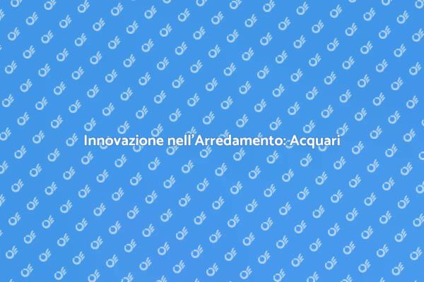 Rivoluziona il Tuo Spazio con un Acquario