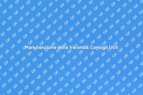 Pulire la Veranda: Guida Completa