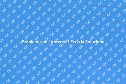 Assistenza Antenna: Risolvi i Problemi