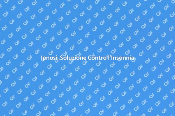 Ipnosi: Il Rimedio per l'Insonnia