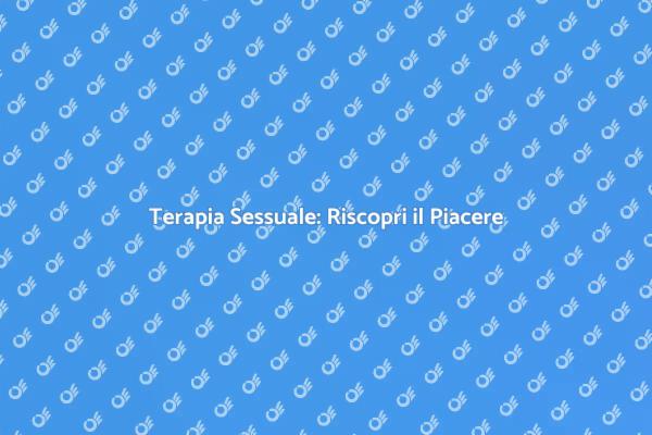 Riscopri il Benessere con la Terapia