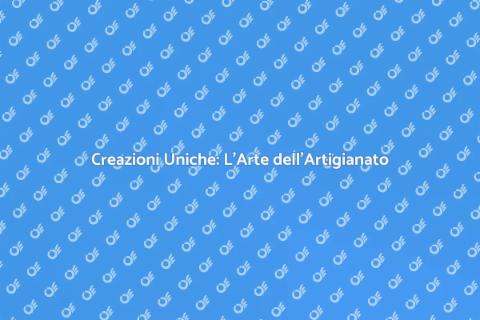 Artigianato Artistico: Bellezza Unica
