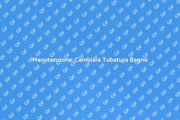 Importanza Sostituzione Tubatura Bagno