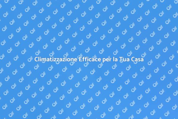 Rinfresca la Tua Casa con Aria Condizionata
