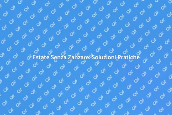 Liberati dalle Zanzare in Estate