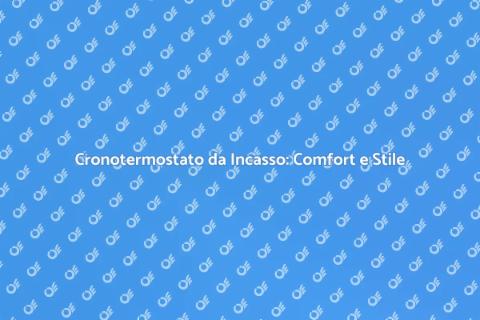 Cronotermostato da Incasso Elegante