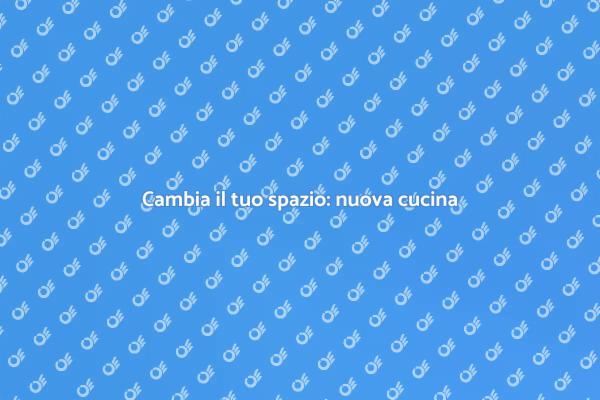 Trasforma la tua cucina oggi stesso!