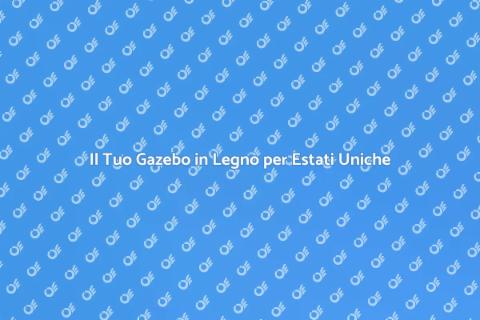 Gazebo in Legno per Serate Estive