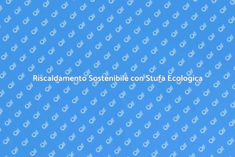 Stufa a Petrolio Ecologica: Riscalda Verde