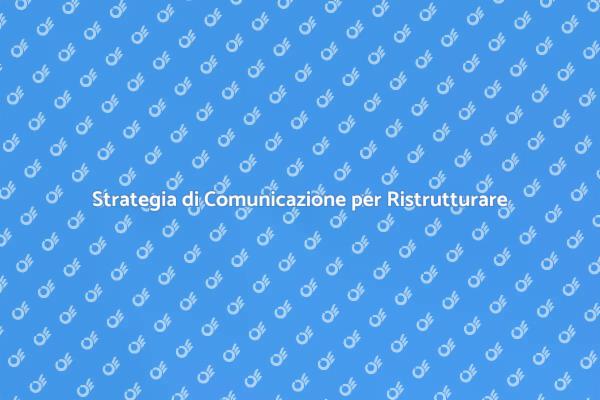 Ristrutturazioni e Comunicazione Efficace