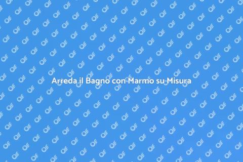 Mobile da Bagno in Marmo su Misura