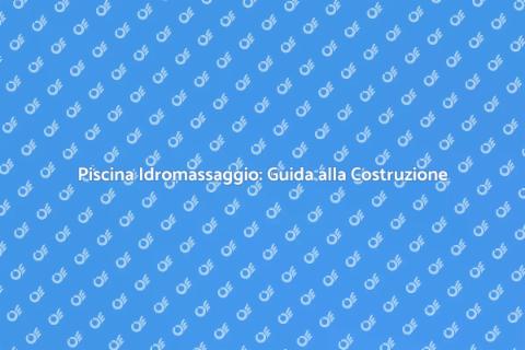 Costruire Piscina Idromassaggio