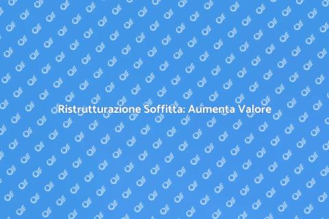 Costruire una Soffitta: Valore e Spazio