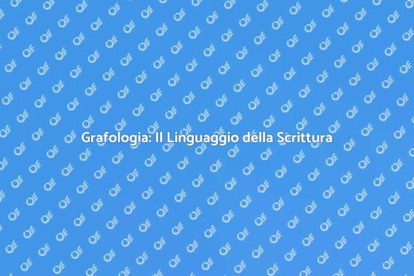 Grafologia: Analizza la Tua Scrittura
