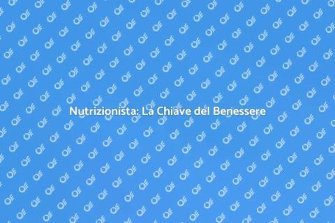 Avere un Nutrizionista per il Benessere