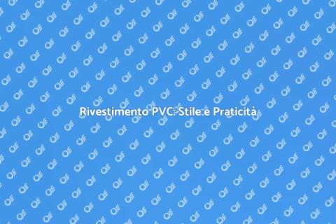 Posare Rivestimento PVC: Comfort e Stile