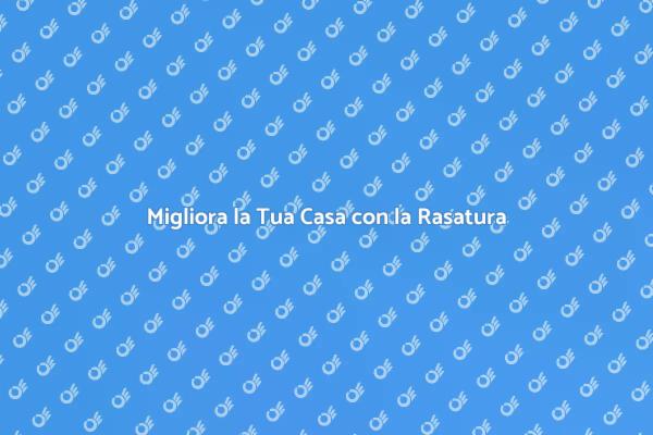 Trasforma gli Interni con la Rasatura