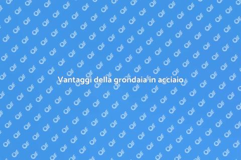 Grondaia in acciaio zincato: vantaggi