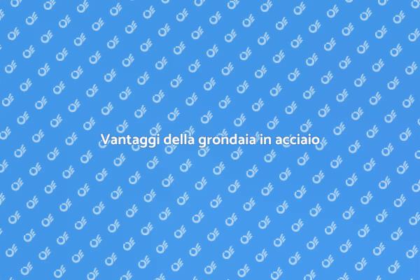Perché scegliere una grondaia in acciaio