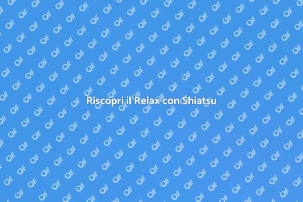 Scopri il Massaggio Shiatsu Efficace