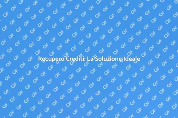 Recupero Crediti: Affidati a Noi