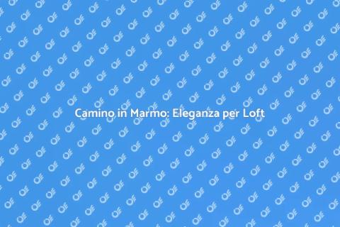 Camino in Marmo per Loft Moderni