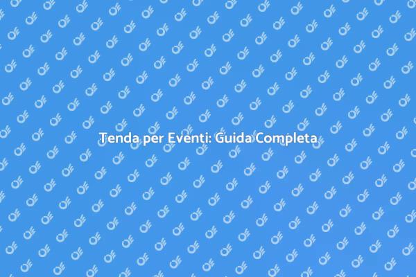 Organizza il Tuo Evento con una Tenda