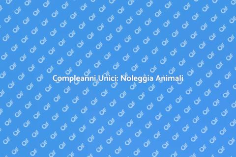 Noleggiare Animali per Compleanni
