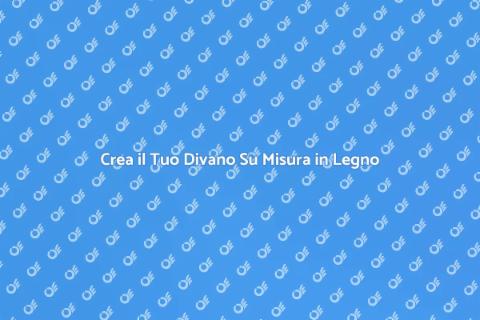 Divano Su Misura in Legno Massello
