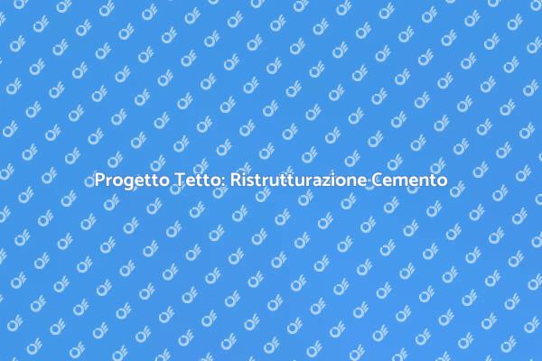 Ristrutturare il Tetto in Cemento
