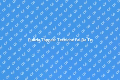Lavaggio Tappeti Fai Da Te: Guide Utili