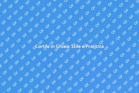 Cortile in Ghiaia: Eleganza e Funzionalità