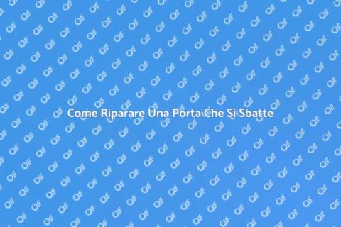 Aggiustare Porta Che Si Sbatte Da Sole