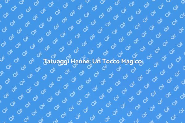 L'arte del Tatuaggio Henné per Eventi