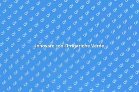 Irrigazione a Risparmio Energetico
