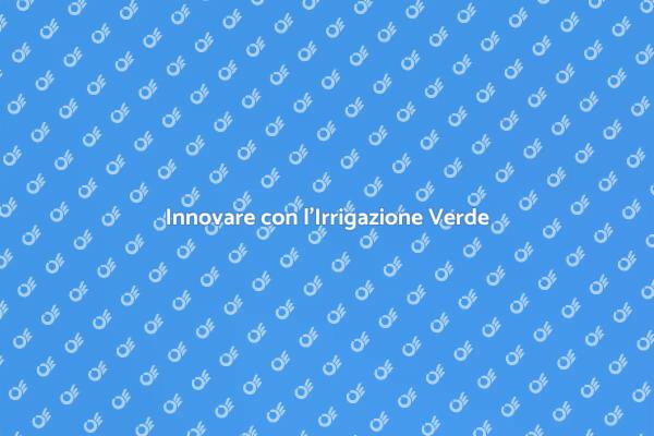 Sostenibilità con Irrigazione Efficiente