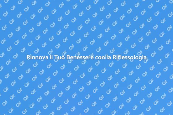 Rilassati con la Riflessologia Manuale