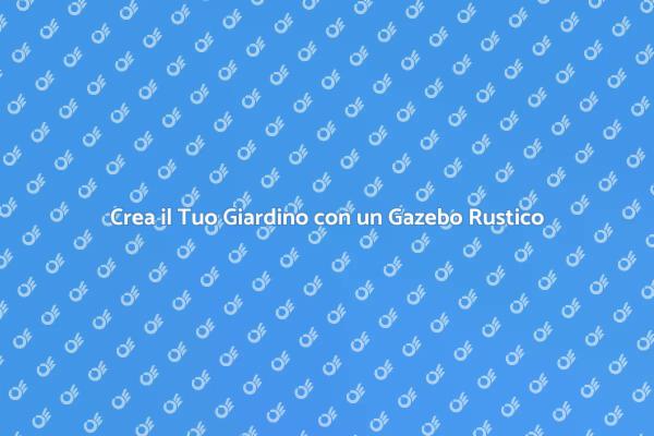 Gazebo Rustico: Il Tuo Angolo di Relax